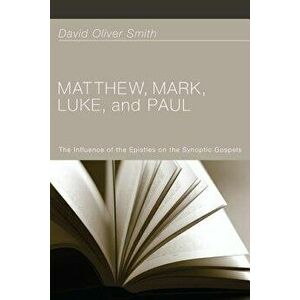 Matthew, Mark, Luke, and Paul, Paperback - David Oliver Smith imagine