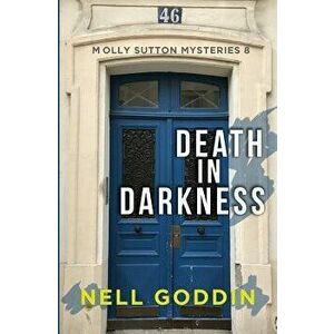 Death in Darkness: (molly Sutton Mysteries 8), Paperback - Nell Goddin imagine