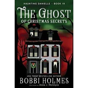 The Ghost of Christmas Secrets, Paperback - Bobbi Holmes imagine