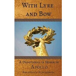 With Lyre and Bow: A Devotional in Honor of Apollo - Bibliotheca Alexandrina imagine