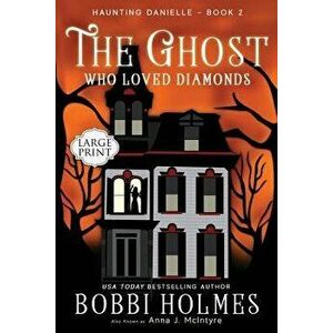 The Ghost Who Loved Diamonds, Paperback - Bobbi Holmes imagine