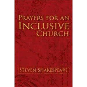 Prayers for an Inclusive Church, Paperback - Steven Shakespeare imagine
