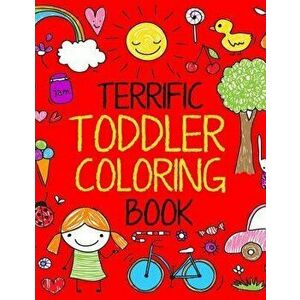 Terrific Toddler Coloring Book: Coloring Book for Toddlers: Easy Educational Coloring Book for Boys & Girls, Paperback - Kids Coloring Books imagine