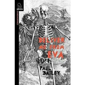 Deliver Me from Eva, Paperback - Paul Bailey imagine
