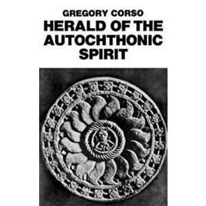 Herald of the Autochthonic Spirit, Paperback - Gregory Corso imagine