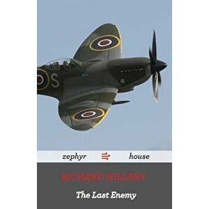 The Last Enemy by Richard Hillary: A World War Two Memoir by a Spitfire Pilot, Paperback - Richard Hillary imagine