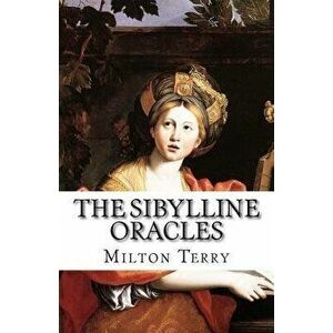 The Sibylline Oracles, Paperback - Milton S. Terry imagine