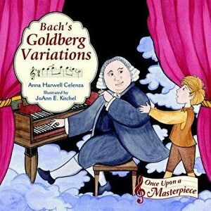 Bach's Goldberg Variations, Hardcover - Anna Harwell Celenza imagine