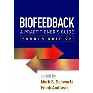 Biofeedback, Fourth Edition: A Practitioner's Guide, Paperback - Mark S. Schwartz imagine