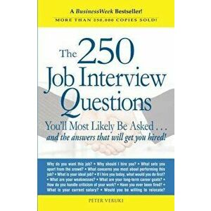 The 250 Job Interview Questions: You'll Most Likely Be Asked...and the Answers That Will Get You Hired!, Paperback - Peter Veruki imagine