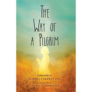 The Way of a Pilgrim, Hardcover - Norris J. Chumley imagine
