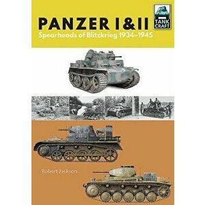 Panzer I & II: Blueprint for Blitzkrieg 1933-1941, Paperback - Robert Jackson imagine