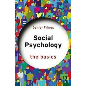 Social Psychology: The Basics, Paperback - Daniel Frings imagine