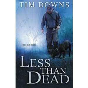 Less Than Dead, Paperback - Tim Downs imagine