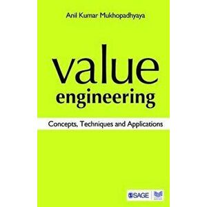 Value Engineering: Concepts, Techniques and Applications, Paperback - Anil Kumar Mukhopadhyaya imagine