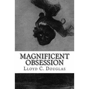 Magnificent Obsession - Lloyd C. Douglas imagine