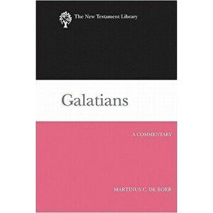 Galatians (2011): A Commentary, Hardcover - Martinus C. de Boer imagine
