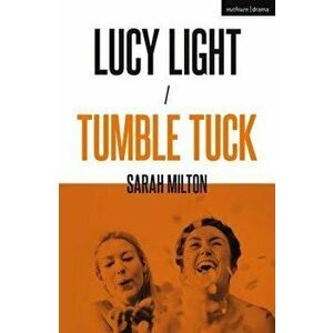 Lucy Light and Tumble Tuck, Paperback - Sarah Milton imagine