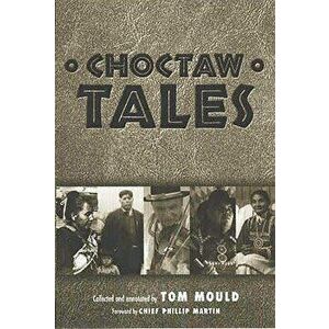 Choctaw Tales, Paperback - Tom Mould imagine
