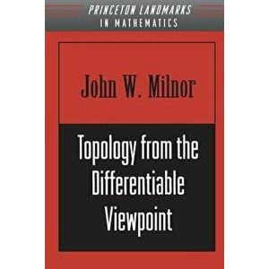Topology from the Differentiable Viewpoint, Paperback - John Milnor imagine