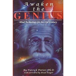 Awaken the Genius: Mind Technology for the 21st Century, Paperback - Patrick Kelly Porter imagine