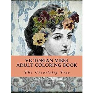 Victorian Vibes: Adult Coloring Book, Paperback - The Creativity Tree imagine