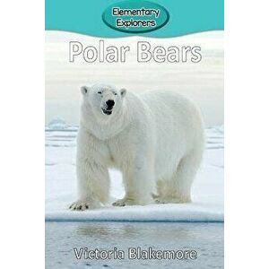 Polar Bears, Paperback - Victoria Blakemore imagine