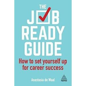 The Job-Ready Guide: How to Set Yourself Up for Career Success, Hardcover - Anastasia de Waal imagine