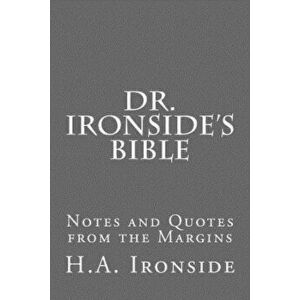 Dr. Ironside's Bible: Notes and Quotes from the Margins, Paperback - H. a. Ironside imagine