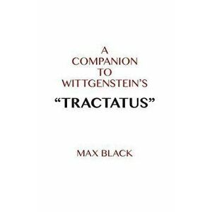 A Companion to Wittgenstein's Tractatus - Max Black imagine