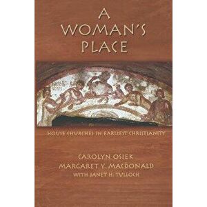 A Woman's Place: House Churches in Earliest Christianity - Carolyn Osiek imagine