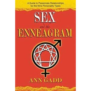 Sex and the Enneagram: A Guide to Passionate Relationships for the 9 Personality Types, Paperback - Ann Gadd imagine