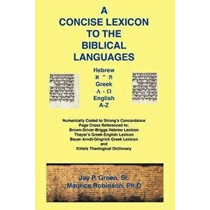 Concise Lexicon to the Biblical Languages, Paperback - Jay Patrick Sr. Green imagine