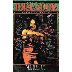 Clan Novel Toreador: Book 1 of the Clan Novel Saga, Paperback - Stewart Wieck imagine
