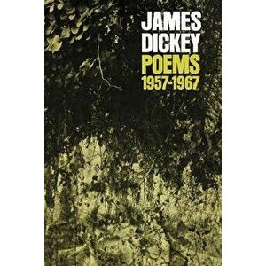 Poems, 1957-1967 Poems, 1957-1967 Poems, 1957-1967 Poems, 1957-1967 Poems, 1957-1967, Paperback - James Dickey imagine