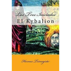 El Kybalion (Spanish) Edition, Paperback - Hermes Trimegisto imagine