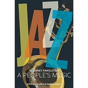Jazz: A Peoples Music, Paperback - Sidney Finkelstein imagine