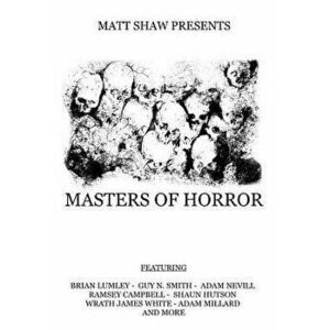 Masters of Horror: A Horror Anthology, Paperback - Matt Shaw imagine