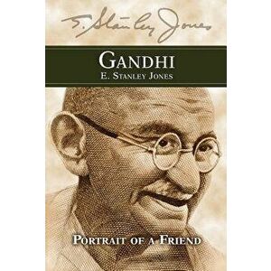 Gandhi: Portrait of a Friend, Paperback - E Stanley Jones Foundation imagine