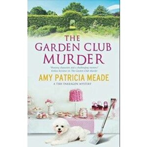 The Garden Club Murder, Hardcover - Amy Patricia Meade imagine