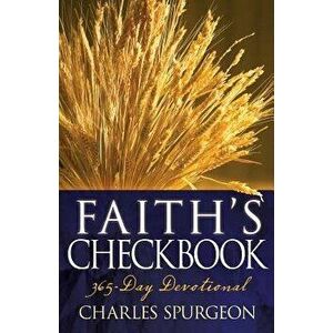 Faith's Checkbook: A 365 Day Devotional, Paperback - Charles H. Spurgeon imagine