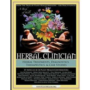Herbal Clinician: Herbal Actions & Treatments, Diagnostics, Therapeutics & Case Studies, Paperback - Jesse Hardin imagine