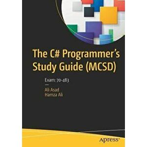 The C# Programmer's Study Guide (McSd): Exam: 70-483, Paperback - Ali Asad imagine