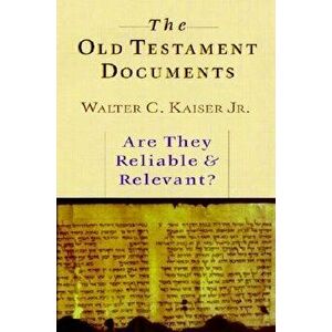 The Old Testament Documents: Are They Reliable Relevant?, Paperback - Walter C. Kaiser imagine