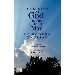 The Life of God in the Soul of Man in Modern English, Paperback - Paul Lamb imagine