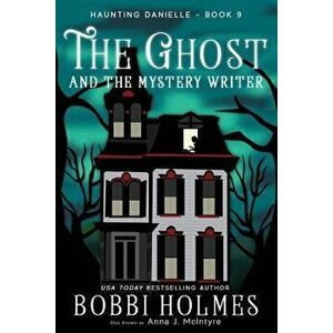 The Ghost and the Mystery Writer, Paperback - Bobbi Holmes imagine