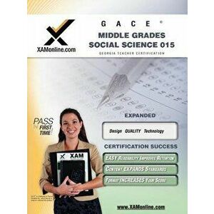 GACE Middle Grades Social Science 015 Teacher Certification Exam - Sharon A. Wynne imagine