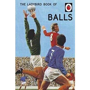 The Ladybird Book of Balls, Hardcover - Jason Hazeley imagine