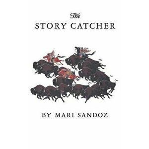 The Story Catcher, Paperback - Mari Sandoz imagine