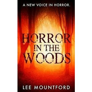 Horror in the Woods, Paperback - Lee Mountford imagine